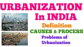 Urbanization in India  Causes Process  Problems of Urbanization [upl. by Eilrebma109]