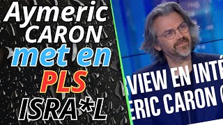 Aymeric Caron LFI met en PLS Isral [upl. by Dall]