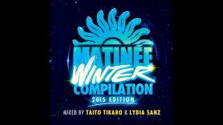 Matinée Winter Compilation 2015 Taito Tikaro  Continuous DJ Mix [upl. by Hanima464]