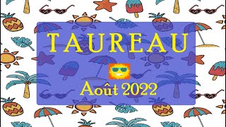 TAUREAU♉ AOUT 2022🍦Superbes Avancées [upl. by Rebmyt]