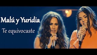 Malú y Yuridia  Te equivocaste  Letra [upl. by Aerb319]