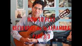 How to play Recuerdos de la Alhambra by Francisco Tarrega Part 33 Guitarist Raphael Williams [upl. by Ches]