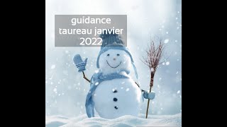 GUIDANCE TAUREAU JANVIER 2022 [upl. by Pryce]