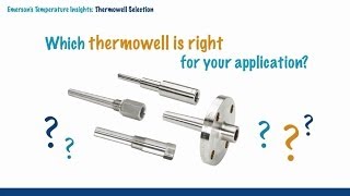 Temperature Insights  Thermowell Selection Brief Video [upl. by Moreta518]