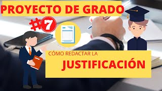 🔴👨‍🏫 PROYECTO DE GRADO 7 👩‍🎓 ¿CÓMO y QUÉ ESCRIBIR en la JUSTIFICACIÓN [upl. by Artemisa816]