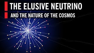 The Elusive Neutrino and The Nature Of The Cosmos [upl. by Adnah]