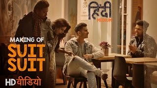 Making Of Suit Suit Video Song  Hindi Medium  Irrfan Khan amp Saba Qamar  Guru Randhawa  Arjun [upl. by Eilloh]