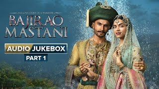 Bajirao Mastani Full Songs  Audio Jukebox  Part 1 [upl. by Aelat604]