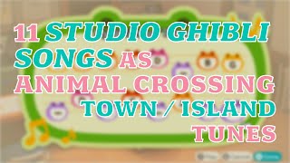 11 Studio Ghibli Songs as TownIsland Tunes with variations  Animal Crossing New Horizons [upl. by Akcimahs]