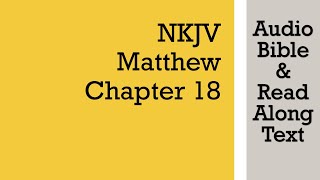 Matthew 18  NKJV Audio Bible amp Text [upl. by Tobe]