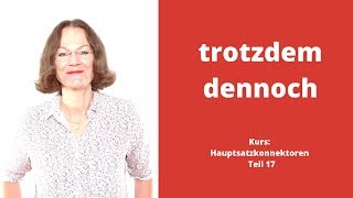 ᐅ Deutsche Konnektoren 17 Hauptsätze verbinden quottrotzdem dennochquot Kostenloser Deutschkurs [upl. by Castillo]