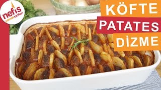 Fırında Köfte Patates Dizme Yemeği  Kolay Fırın Yemeklerinden Mutlaka Deneyin [upl. by Gievlos]