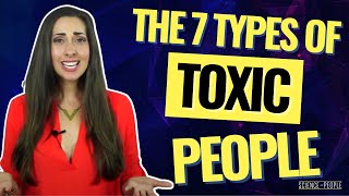 The 7 Types of Toxic People [upl. by Yantruoc555]