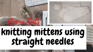 Knitting SIMPLE MITTENS using STRAIGHT NEEDLES [upl. by Sosthena837]