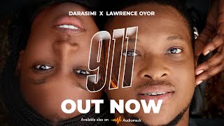 911  DARASIMI x LAWRENCE OYOR [upl. by Elstan]