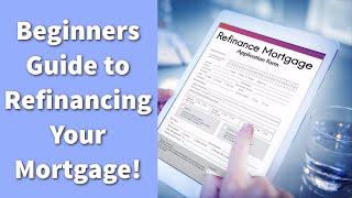 Mortgage Refinancing 101 Everything You Need to Know [upl. by Ahserb]