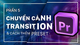 Premiere 5 ● Hướng dẫn thêm hiệu ứng chuyển cảnh transition trong Premiere Pro ● HLP [upl. by Eirrab933]