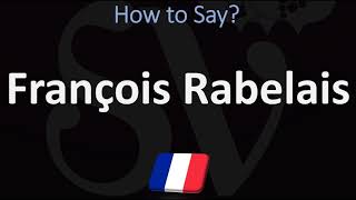 How to Pronounce François Rabelais CORRECTLY [upl. by Yelroc574]