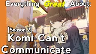 Everything GREAT About Komi Cant Communicate  Season 2 [upl. by Ttoile]