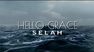 SELAH  Hello Grace lyric video [upl. by Elrebmik59]