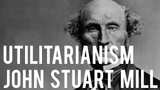 Utilitarianism  John Stuart Mill [upl. by Niwri]