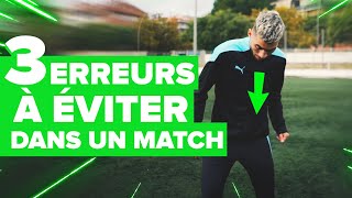 3 ERREURS à absolument ÉVITER dans un match de foot [upl. by Coussoule564]