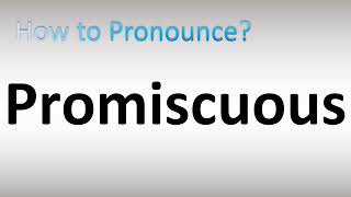 How to Pronounce Promiscuous [upl. by Jehius]