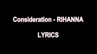 Consideration  RIHANNA LYRICS [upl. by Karlin]