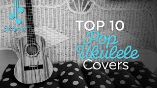 Top 10 Pop Ukulele Covers [upl. by Ahsemaj]