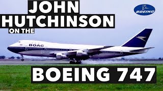 Interview with John Hutchinson on the Boeing 747 [upl. by Brenn]