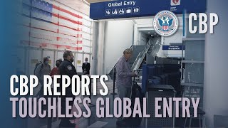 Global Entry  Quick Touchless Processing  CBP Reports [upl. by Edurtreg]