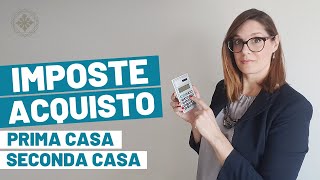 Costi per Comprare Prima e Seconda Casa le Imposte sulla compravendita immobiliare [upl. by Hovey175]