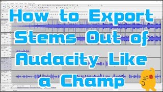 Exporting Stems Out of Audacity Like a Champ [upl. by Adriell773]