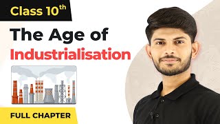 The Age of Industrialisation Full Chapter Class 10 History  CBSE History Class 10 Ch 4 202223 [upl. by Kassel913]