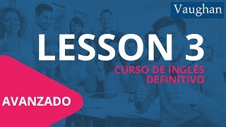 Lección 3  Nivel Avanzado  Curso Vaughan para Aprender Inglés Gratis [upl. by Eeralih]