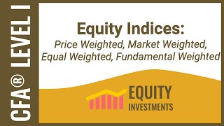 CFA Level I Equity Investments  Equity Indices Price Weighted Market Weighted Equal Weighted [upl. by Ginny779]