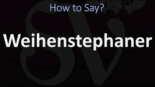 How to Pronounce Weihenstephaner CORRECTLY [upl. by Notpmah]