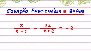 EQUAÇÃO FRACIONÁRIA  8° ANO [upl. by Avonasac574]