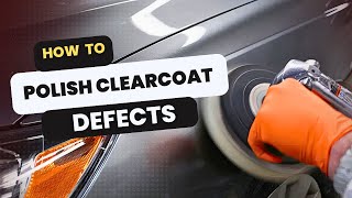 How to Polish Out Clearcoat Defects [upl. by Alaj]