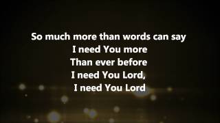 I Need You More  Kim Walker Smith w Lyrics [upl. by Havener]