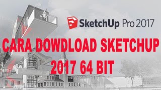 Tutorial Cara Download Sketchup 2017 64 Bit [upl. by Sirac]