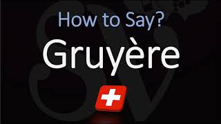 How to Pronounce Gruyère CORRECTLY Swiss French Pronunciation [upl. by Hola]