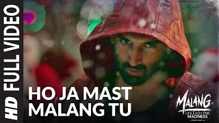 Ho Ja Mast Malang Tu Full Video  MALANG  Aditya Roy Kapur Disha Patani Anil Kapoor Kunal Kemmu [upl. by Eimarej637]