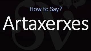 How to Pronounce Artaxerxes CORRECTLY [upl. by Moselle]