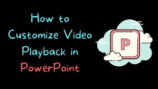 How to Customize Video Playback in Your PowerPoint Slides [upl. by Fedora991]