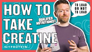 How To Take Creatine Do You Need A Loading Phase  Nutritionist Explains  Myprotein [upl. by Base]