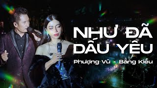 NHƯ ĐÃ DẤU YÊU  PHƯỢNG VŨ ft BẰNG KIỀU  LIVE VERSION [upl. by Aiden]