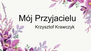 Mój Przyjacielu  Krzysztof Krawczyk Lyric [upl. by Botnick323]