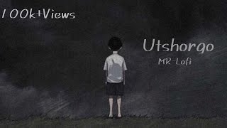 Utshorgo  Bangla lyric  MRLofi  Lofi Song [upl. by Roxie]