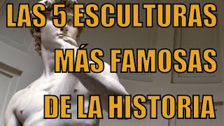 LAS 5 ESCULTURAS MÁS FAMOSAS DE LA HISTORIA [upl. by Volding]